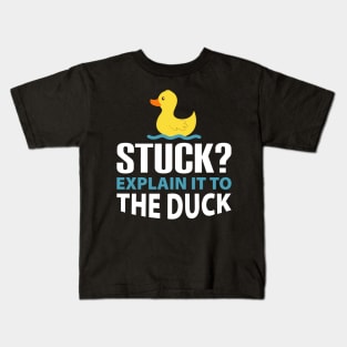 Stuck? explain it to the duck - Rubber Duck Debugging - Funny duck Gift for Programmer Kids T-Shirt